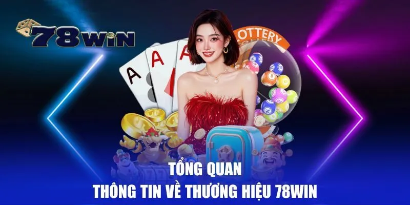 Tổng quan về thương hiệu 78WIN